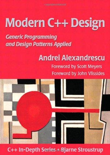 Modern C++ Design, Generic Programming and Design Patterns Applied