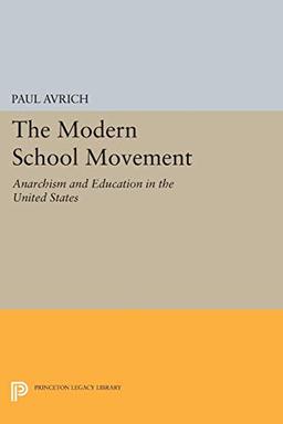 The Modern School Movement: Anarchism and Education in the United States (Princeton Legacy Library)