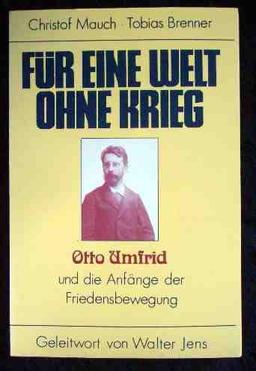 Für eine Welt ohne Krieg: Otto Umfrid und die Anfänge der Friedensbewegung