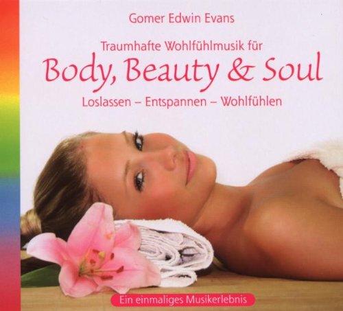 Body, Beauty & Soul: Loslassen - Entspannen - Wohlfühlen