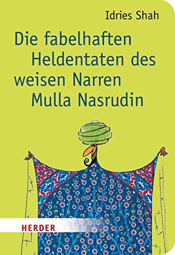 Die fabelhaften Heldentaten des weisen Narren Mulla Nasrudin (HERDER spektrum)