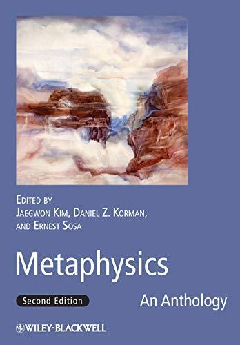 Metaphysics: An Anthology (Blackwell Philosophy Anthologies)