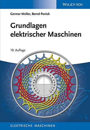 Grundlagen elektrischer Maschinen (Elektrische Maschinen, Band 1)