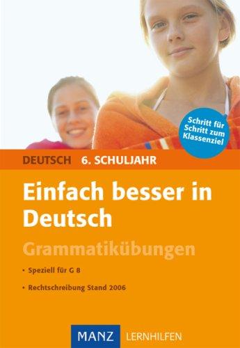 Einfach besser Deutsch 6. Schuljahr Grammatikübungen: Für G8. Mit Lösungen