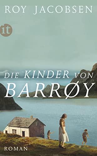 Die Kinder von Barrøy: Roman | Ein Familienepos auf einer winzigen Schäreninsel (insel taschenbuch)