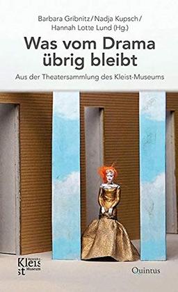 Was vom Drama übrig bleibt: Aus der Theatersammlung des Kleist-Museums