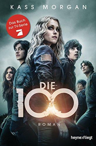 Die 100: Roman