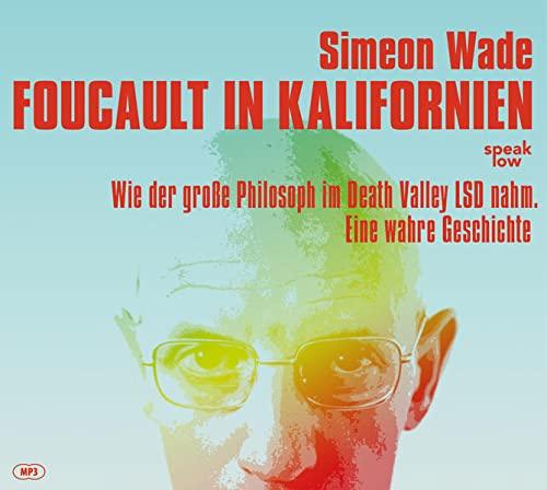 Foucault in Kalifornien: Wie der große Philosoph im Death Valley LSD nahm – eine wahre Geschichte