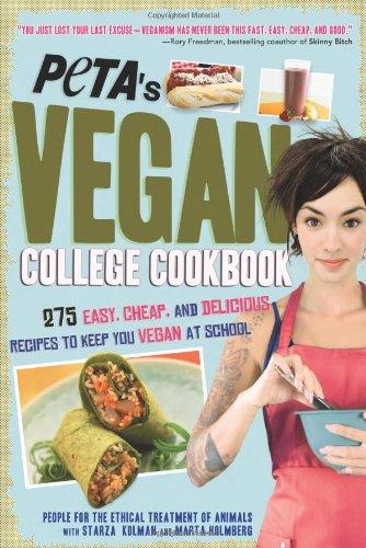 PETA's Vegan College Cookbook: 275 Easy, Cheap, and Delicious Recipes to Keep You Vegan at School