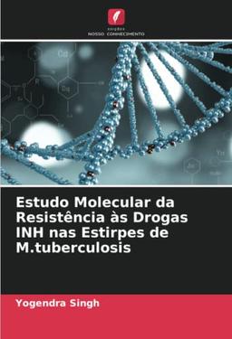 Estudo Molecular da Resistência às Drogas INH nas Estirpes de M.tuberculosis