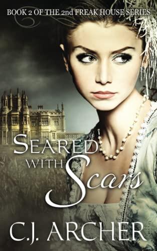 Seared With Scars: Book 2 of the 2nd Freak House Trilogy