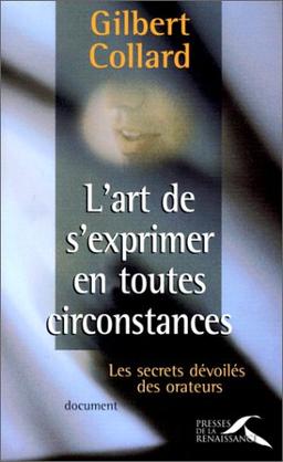 L'art de s'exprimer en toutes circonstances : les secrets dévoilés des orateurs