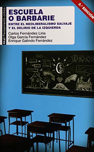 Escuela o barbarie : entre el neoliberalismo salvaje y el delirio de la izquierda (Pensamiento crítico, Band 57)