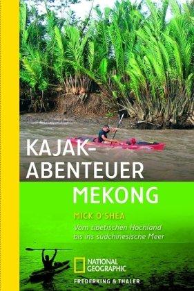 Kajak-Abenteuer Mekong: Die Erstbefahrung von Tibet bis ins südchinesische Meer