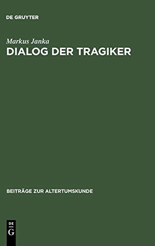 Dialog der Tragiker: Liebe, Wahn und Erkenntnis in Sophokles’ Trachiniai und Euripides’ Hippolytos (Beiträge zur Altertumskunde, 207, Band 207)