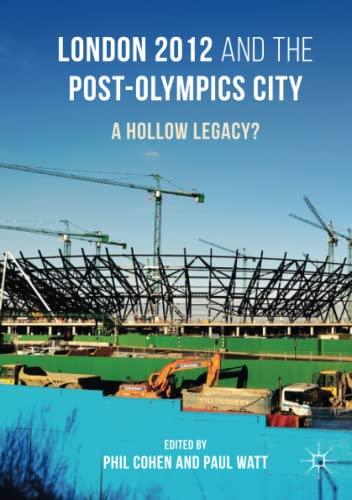 London 2012 and the Post-Olympics City: A Hollow Legacy?