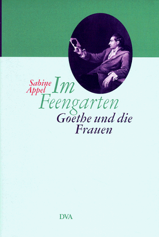 Im Feengarten. Goethe und die Frauen