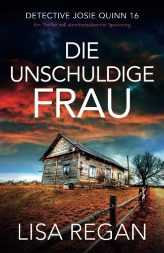 Die unschuldige Frau: Ein Thriller voll atemberaubender Spannung (Detective Josie Quinn, Band 16)