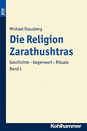 Die Religion Zarathushtras, 3 Bde., Bd.1, Geschichte