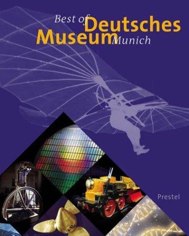 Best of Deutsches Museum. Englische Ausgabe: Intriguing Inventions and Masterpieces from the Worlds of Science and Technology