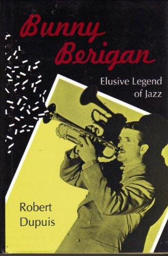 Bunny Berigan: Elusive Legend of Jazz