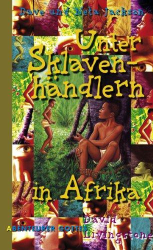 Unter Sklavenhändlern in Afrika: David Livingstone