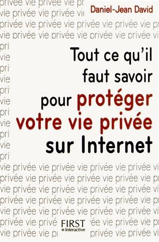 Tout ce qu'il faut savoir pour protéger votre vie privée sur Internet