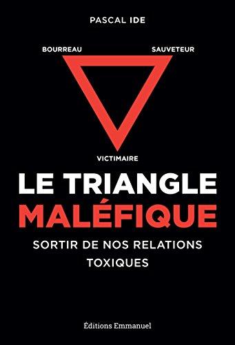 Le triangle maléfique : victimaire, sauveteur, bourreau : sortir de nos relations toxiques