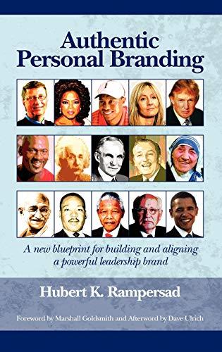 Authentic Personal Branding: A New Blueprint for Building and Aligning a Powerful Leadership Brand (Hc)