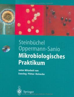 Mikrobiologisches Praktikum. Versuche und Theorie