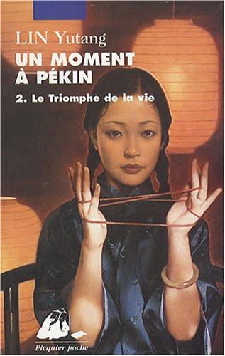 Un moment à Pékin. Vol. 2. Le triomphe de la vie