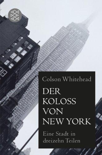 Der Koloß von New York: Eine Stadt in dreizehn Teilen