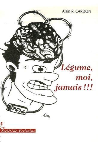 Légume, moi, jamais !!!