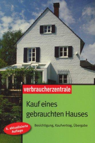 Kauf eines gebrauchten Hauses: Besichtigung, Kaufvertrag, Übergabe