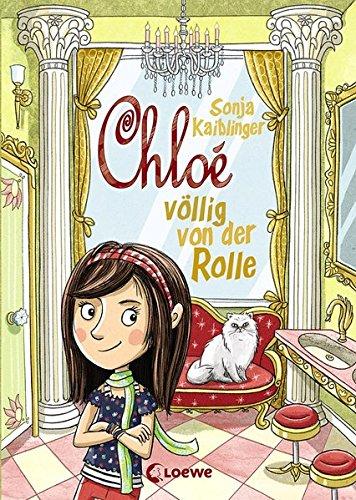 Chloé völlig von der Rolle: Band 1 (Chlo&#233;)