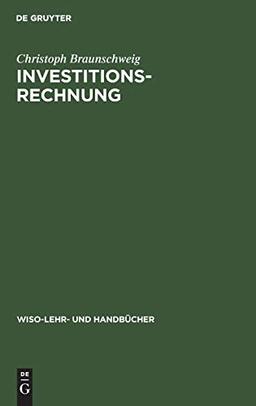 Investitionsrechnung: Einführung mit einer Darstellung der Unternehmensbewertung (WiSo-Lehr- und Handbücher)