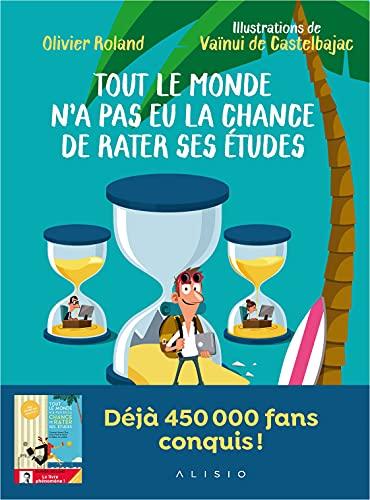 Tout le monde n'a pas eu la chance de rater ses études. Vol. 1. Apprendre en s'amusant ou Comment s'éduquer efficacement au XXIe siècle