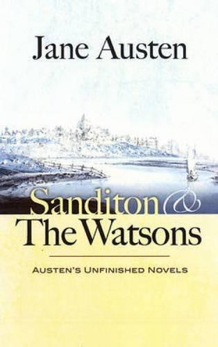 Sanditon & the Watsons: Austen's Unfinished Novels