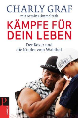 Kämpfe für dein Leben: Der Boxer und die Kinder vom Waldhof