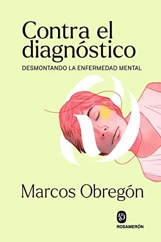 Contra el diagnóstico: Desmontando la enfermedad mental