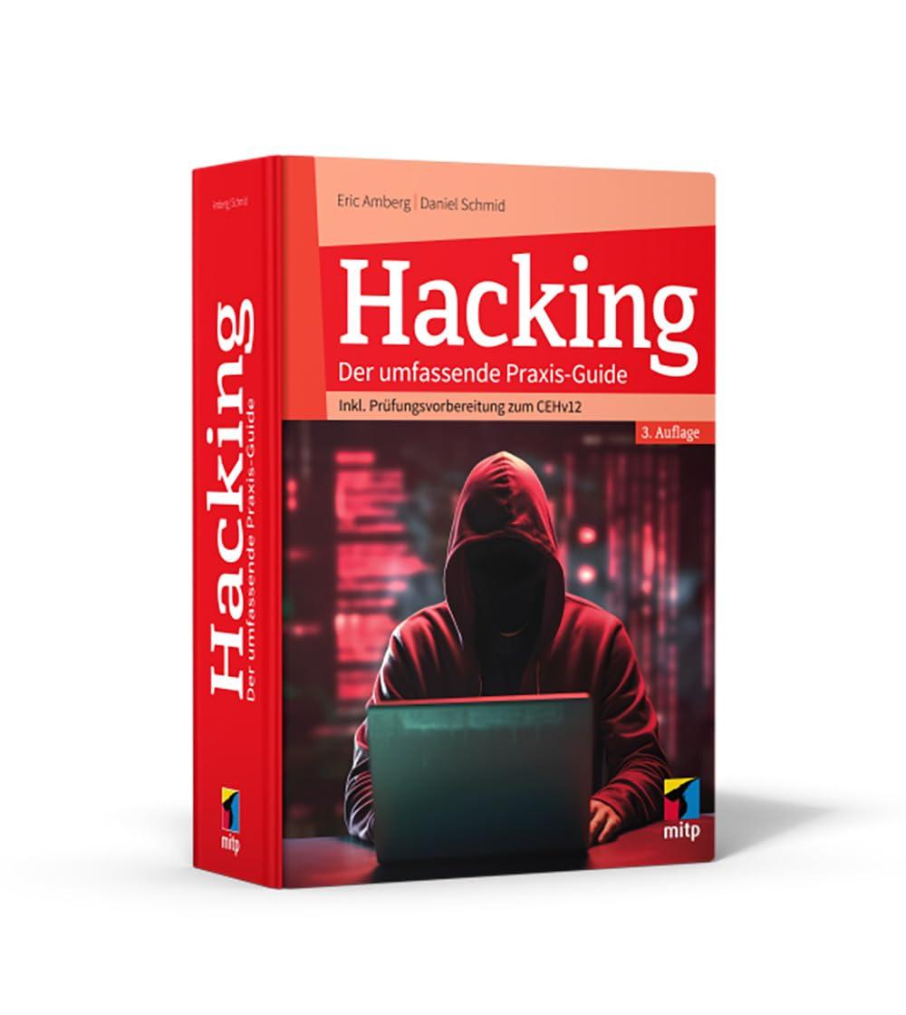 Hacking: Der umfassende Praxis-Guide. Inkl. Prüfungsvorbereitung zum CEHv12, 3., aktualisierte Auflage 2024 (mitp Professional)