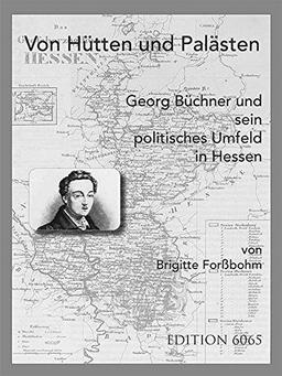 Von Hütten und Palästen: Georg Büchner und sein politisches Umfeld in Hessen