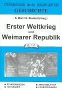 Geschichte, Erster Weltkrieg und Weimarer Republik: Stundenbilder für die Sekundarstufe. Stundenskizzen, Tafelbilder, Arbeitsblätter, Folien