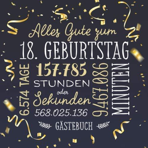 Alles Gute zum 18. Geburtstag ~ Gästebuch: Deko zur Feier vom 18.Geburtstag für Mann oder Frau - 18 Jahre - Geschenk & Geburtstagsdeko - Buch für Glückwünsche und Fotos der Gäste