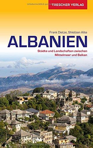 Reiseführer Albanien: Städte und Landschaften zwischen Mittelmeer und Balkan (Trescher-Reihe Reisen)