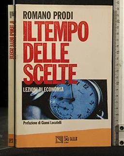 Il tempo delle scelte. Lezioni di economia.