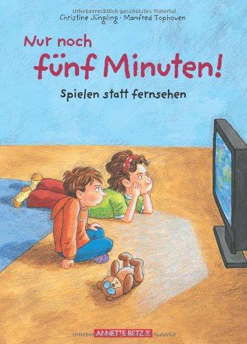 Nur noch fünf Minuten!: Spielen statt fernsehen