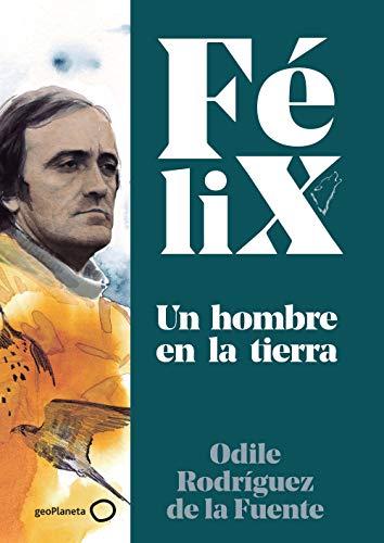 Félix. Un hombre en la tierra (Singulares)