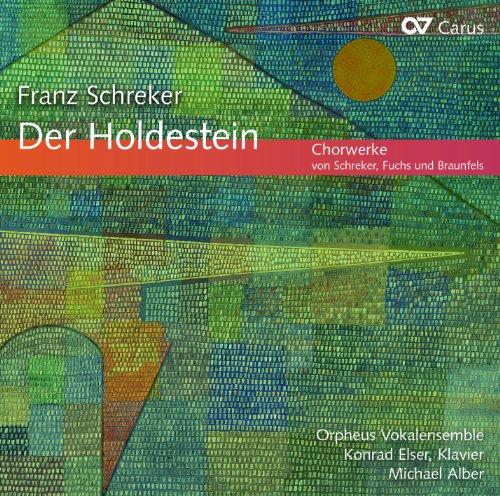 Schreker: Der Holdestein - Chorwerke von Schreker, Fuchs und Braunfels