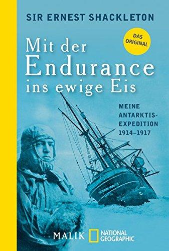 Mit der Endurance ins ewige Eis: Meine Antarktisexpedition 1914-1917 (National Geographic Taschenbuch, Band 40597)